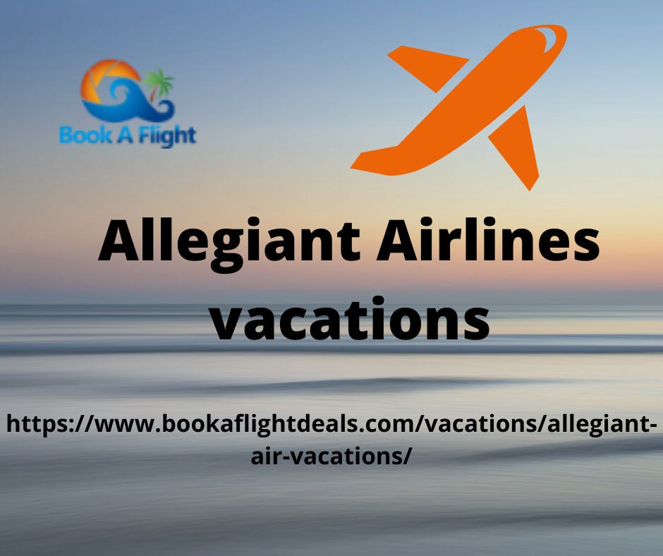How To Book Allegiant Airlines Vacations ?